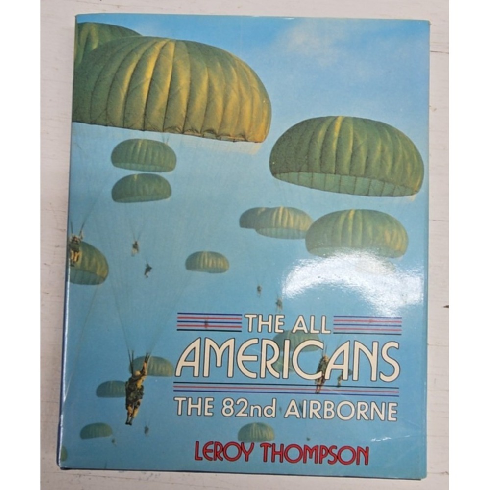 The All Americans The 82nd Airborne by Leroy Thompson HB w/ Dust Jacket 1988